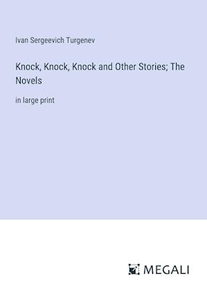 Knock, Knock, Knock and Other Stories; The Novels