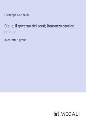 Clelia, il governo dei preti; Romanzo storico politico