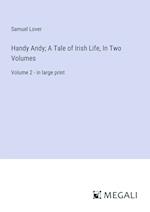 Handy Andy; A Tale of Irish Life, In Two Volumes