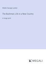 The Bushman; Life in a New Country