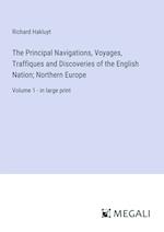 The Principal Navigations, Voyages, Traffiques and Discoveries of the English Nation; Northern Europe