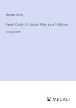 Sweet Cicely; Or Josiah Allen as a Politician