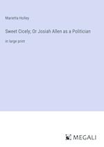 Sweet Cicely; Or Josiah Allen as a Politician