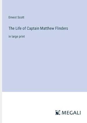 The Life of Captain Matthew Flinders