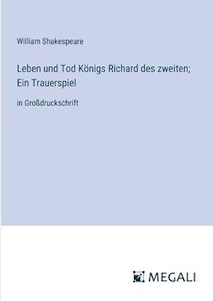 Leben und Tod Königs Richard des zweiten; Ein Trauerspiel