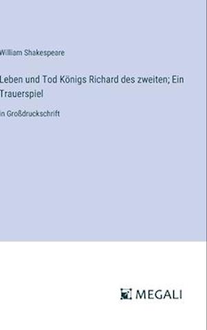 Leben und Tod Königs Richard des zweiten; Ein Trauerspiel