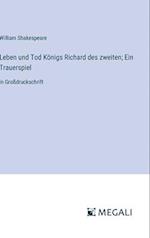 Leben und Tod Königs Richard des zweiten; Ein Trauerspiel