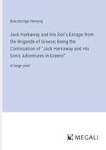 Jack Harkaway and His Son's Escape from the Brigands of Greece; Being the Continuation of "Jack Harkaway and His Son's Adventures in Greece"