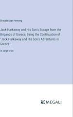 Jack Harkaway and His Son's Escape from the Brigands of Greece; Being the Continuation of "Jack Harkaway and His Son's Adventures in Greece"