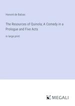 The Resources of Quinola; A Comedy in a Prologue and Five Acts