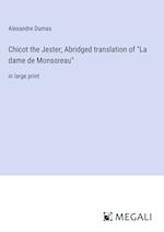 Chicot the Jester; Abridged translation of "La dame de Monsoreau"