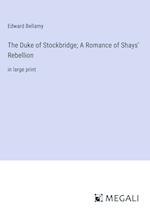 The Duke of Stockbridge; A Romance of Shays' Rebellion