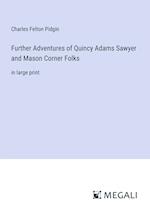 Further Adventures of Quincy Adams Sawyer and Mason Corner Folks