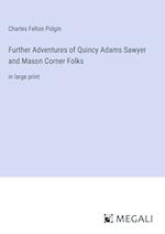 Further Adventures of Quincy Adams Sawyer and Mason Corner Folks