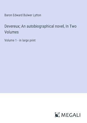 Devereux; An autobiographical novel, In Two Volumes