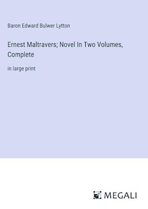 Ernest Maltravers; Novel In Two Volumes, Complete