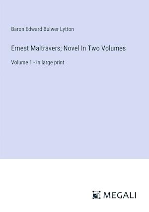 Ernest Maltravers; Novel In Two Volumes