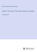 Harold; The Last of the Saxon Kings, Complete