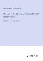 The Last of the Barons; A Historical Novel In Three Volumes