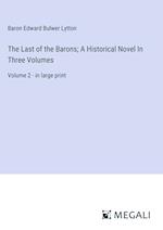 The Last of the Barons; A Historical Novel In Three Volumes