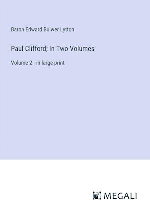 Paul Clifford; In Two Volumes