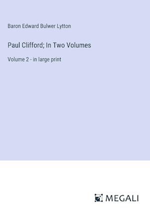 Paul Clifford; In Two Volumes