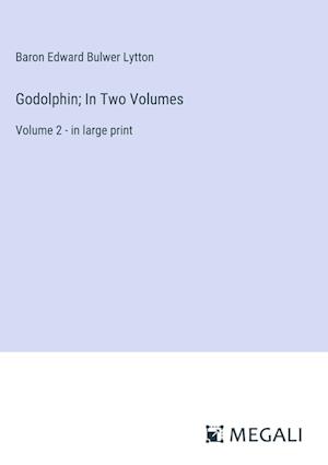 Godolphin; In Two Volumes