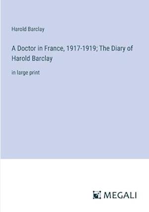 A Doctor in France, 1917-1919; The Diary of Harold Barclay