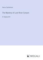 The Mystery of Lost River Canyon