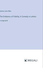 The Emblems of Fidelity; A Comedy in Letters