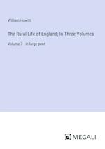 The Rural Life of England; In Three Volumes