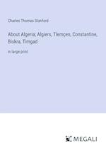 About Algeria; Algiers, Tlemçen, Constantine, Biskra, Timgad