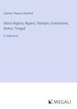 About Algeria; Algiers, Tlemçen, Constantine, Biskra, Timgad