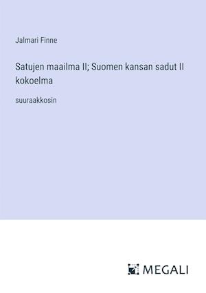 Satujen maailma II; Suomen kansan sadut II kokoelma