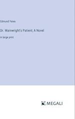 Dr. Wainwright's Patient; A Novel
