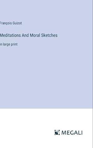Meditations And Moral Sketches
