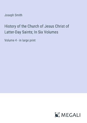 History of the Church of Jesus Christ of Latter-Day Saints; In Six Volumes