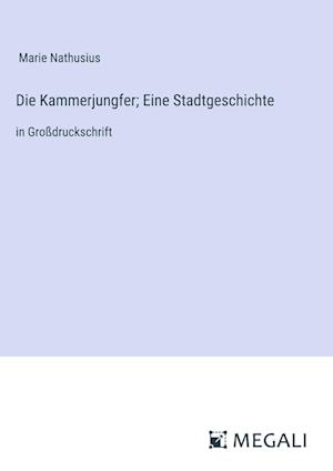 Die Kammerjungfer; Eine Stadtgeschichte