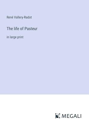 The life of Pasteur