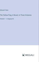 The Yellow Flag; A Novel, In Three Volumes