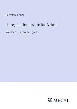 Un segreto; Romanzo In Due Volumi