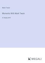 Moments With Mark Twain