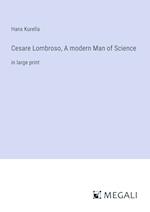 Cesare Lombroso, A modern Man of Science