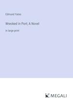Wrecked in Port; A Novel