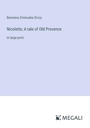 Nicolette; A tale of Old Provence