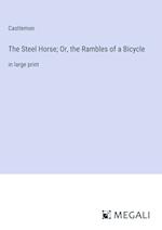 The Steel Horse; Or, the Rambles of a Bicycle