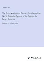 The Three Voyages of Captain Cook Round the World; Being the Second of the Second, In Seven Volumes