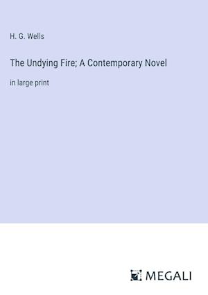 The Undying Fire; A Contemporary Novel