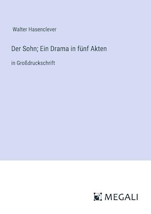 Der Sohn; Ein Drama in fünf Akten