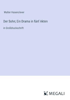 Der Sohn; Ein Drama in fünf Akten